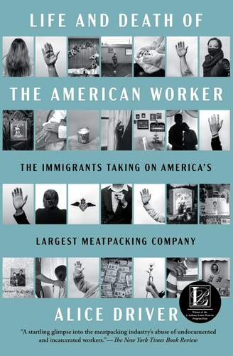 Life and Death of the American Worker by Alice Driver