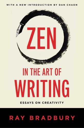Zen in the Art of Writing by Ray Bradbury
