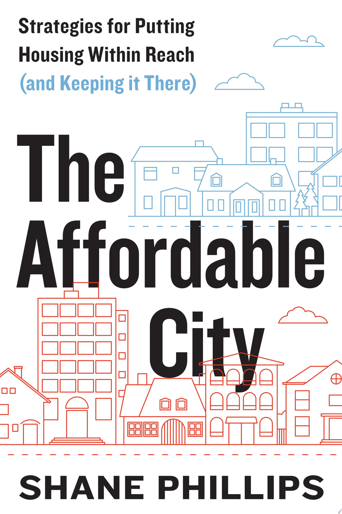 The Affordable City by Shane Phillips