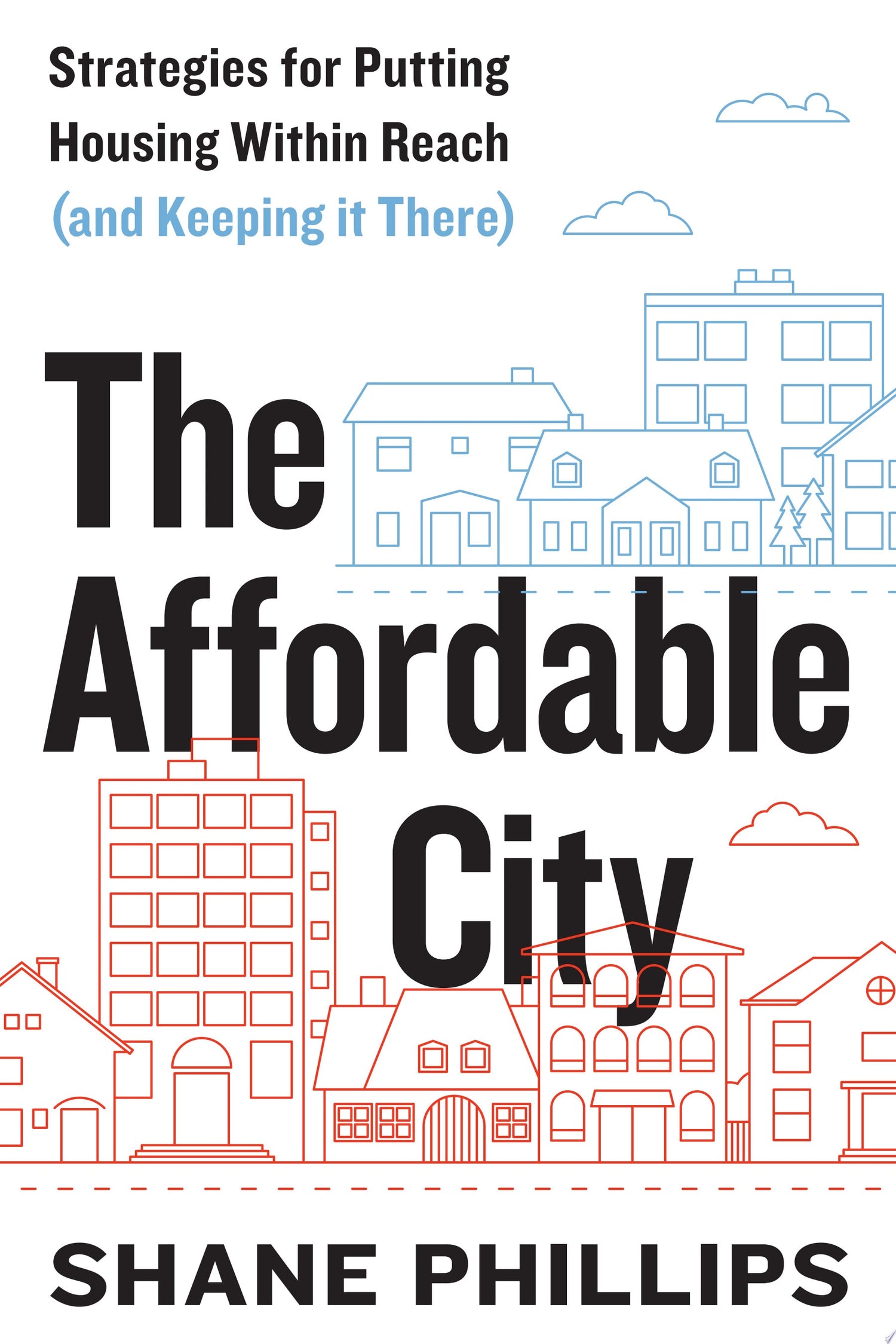The Affordable City by Shane Phillips