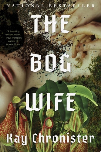 The Bog Wife A Novel by Kay Chronister