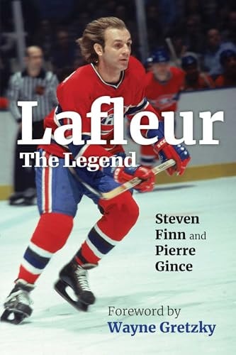Lafleur: The Legend by Steven Finn, Pierre Gince