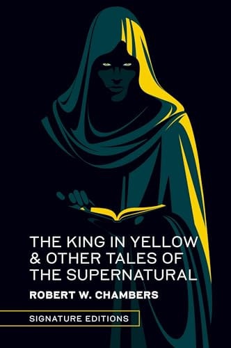 The King in Yellow &amp; Other Tales of the Supernatural by Robert W. Chambers