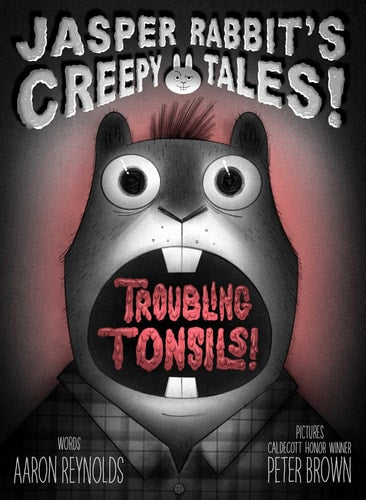 Troubling Tonsils! by Aaron Reynolds
