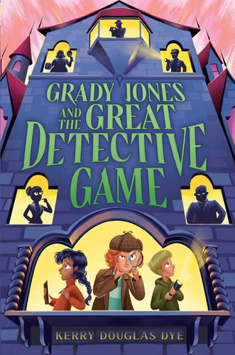Grady Jones and the Great Detective Game by Kerry Douglas Dye