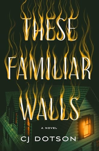 These Familiar Walls by C. J. Dotson