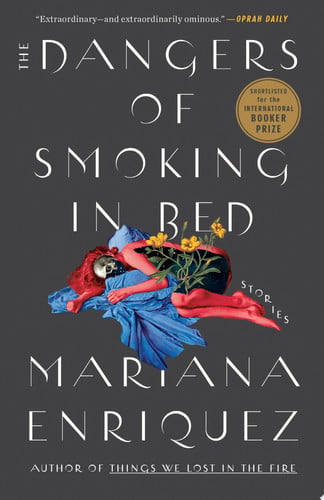 The Dangers of Smoking in Bed by Mariana Enriquez, Megan McDowell