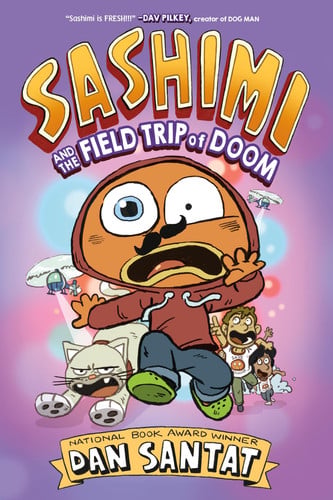 Sashimi and the Field Trip of Doom by Dan Santat