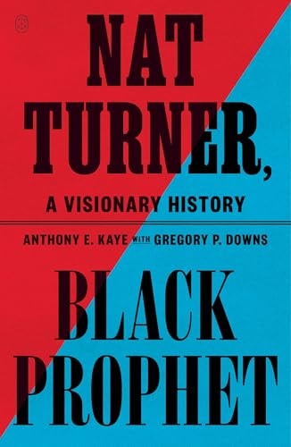 Nat Turner, Black Prophet by Anthony E. Kaye