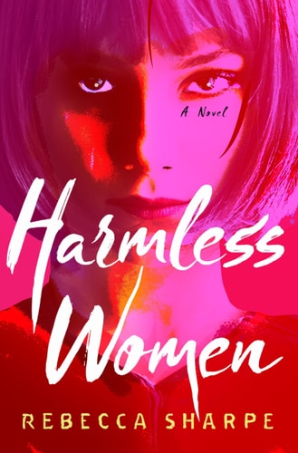Harmless Women A Novel by Rebecca Sharpe