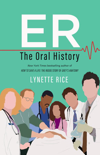 ER: The Oral History by Lynette Rice