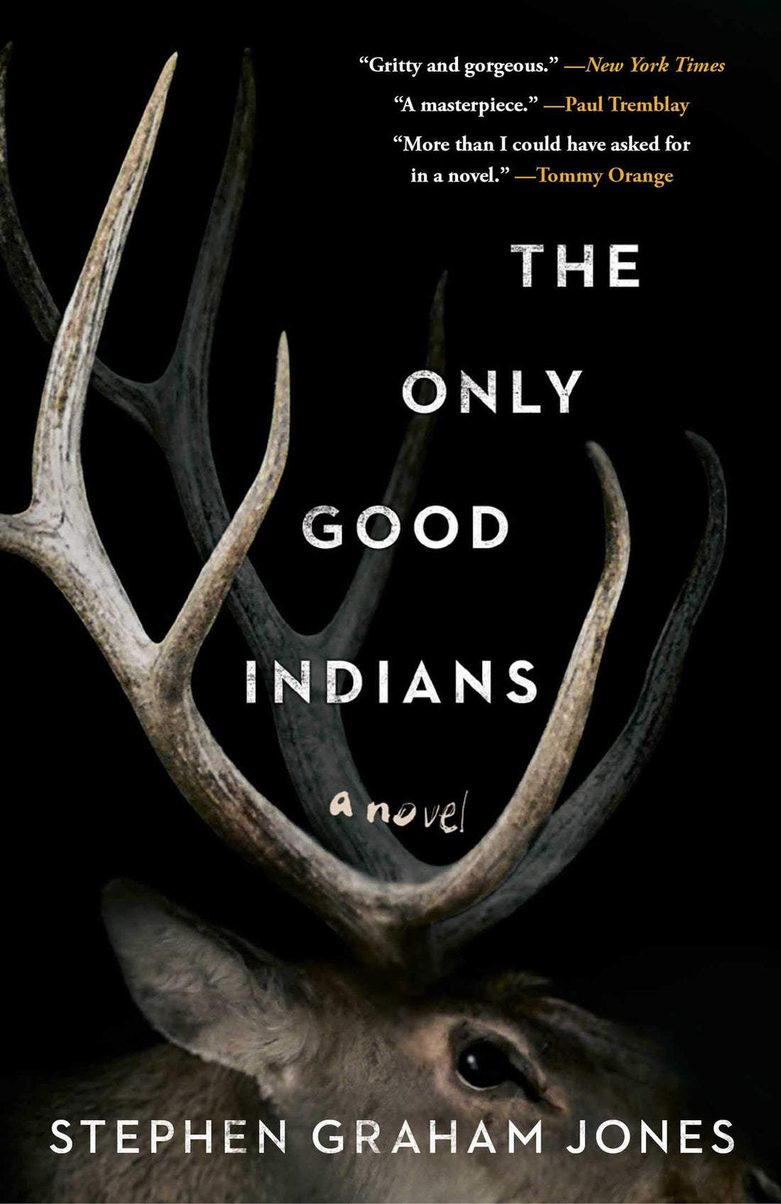 The Only Good Indians A Novel by Stephen Graham Jones