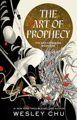The Art of Prophecy: A Novel (The War Arts Saga) by Wesley Chu