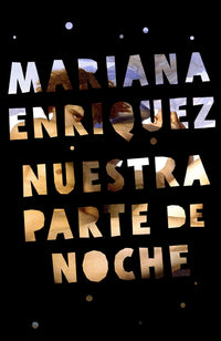 Nuestra Parte de Noche by Mariana Enriquez cover