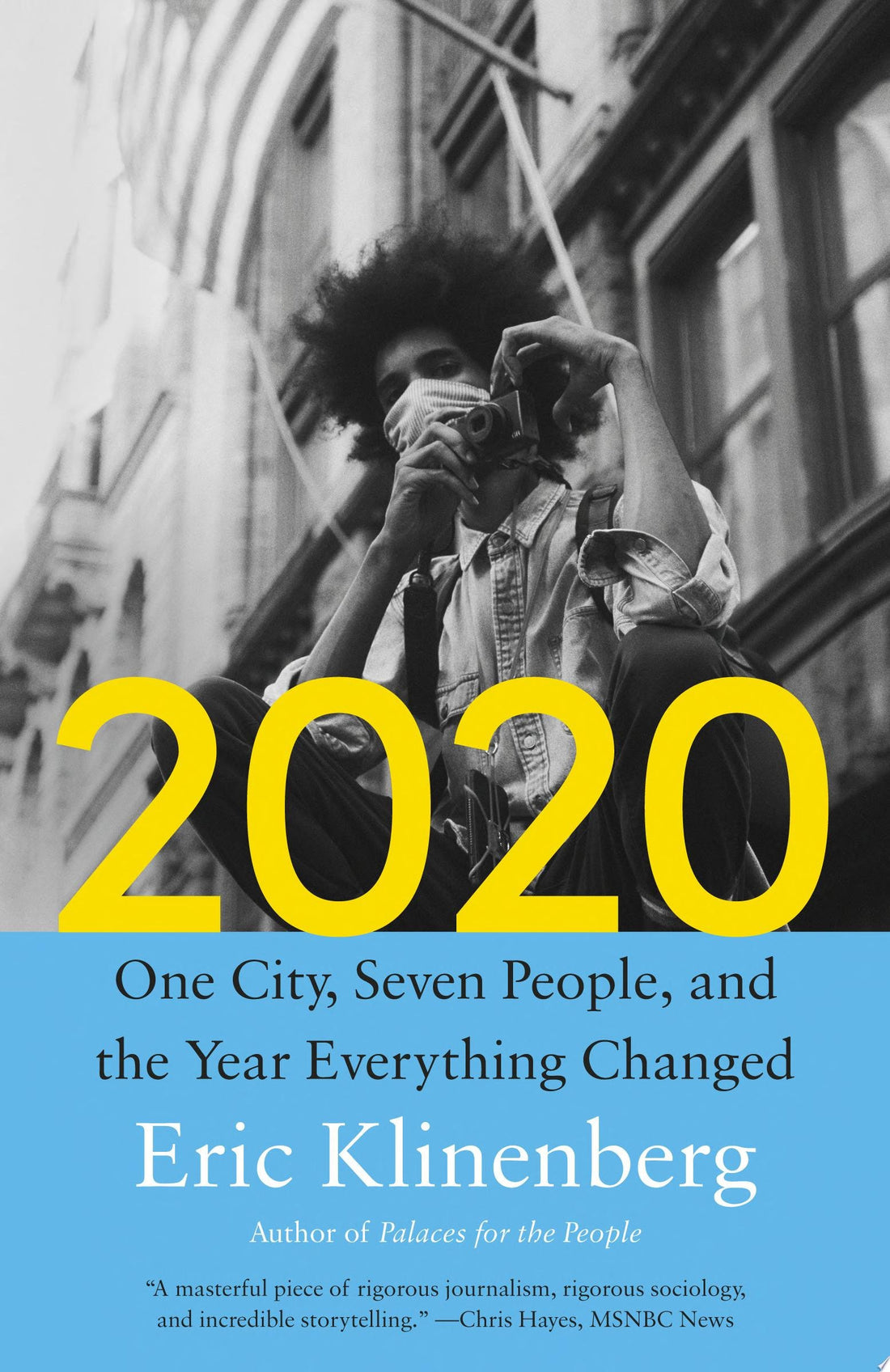 2020: One City, Seven People, and the Year Everything Changed by Eric Klinenberg