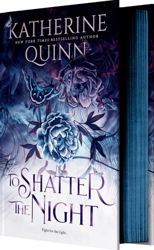 To Shatter the Night (Deluxe Limited Edition) by Katherine Quinn
