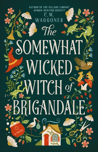 The Somewhat Wicked Witch of Brigandale by C. M. Waggoner