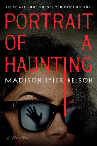 Portrait of a Haunting by Madison Tyler Nelson
