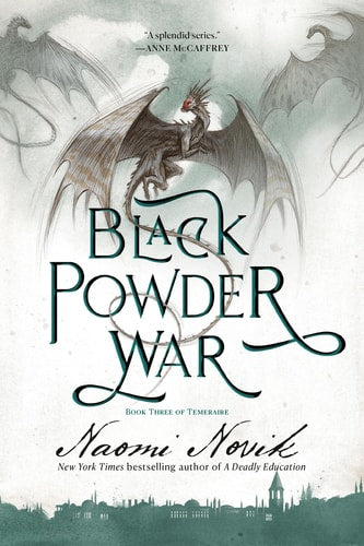 Black Powder War Book Three of the Temeraire by Naomi Novik