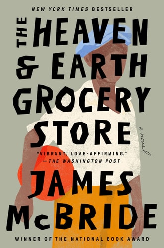 The Heaven &amp; Earth Grocery Store by James McBride