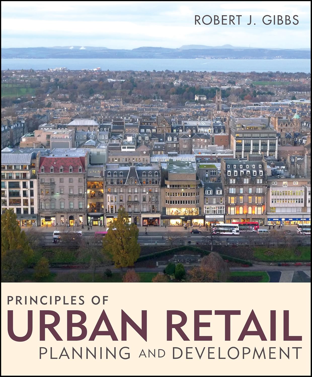 Principles of Urban Retail Planning and Development 1st Edition by Robert J. Gibbs