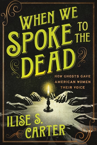 When We Spoke to the Dead by Ilise S. Carter