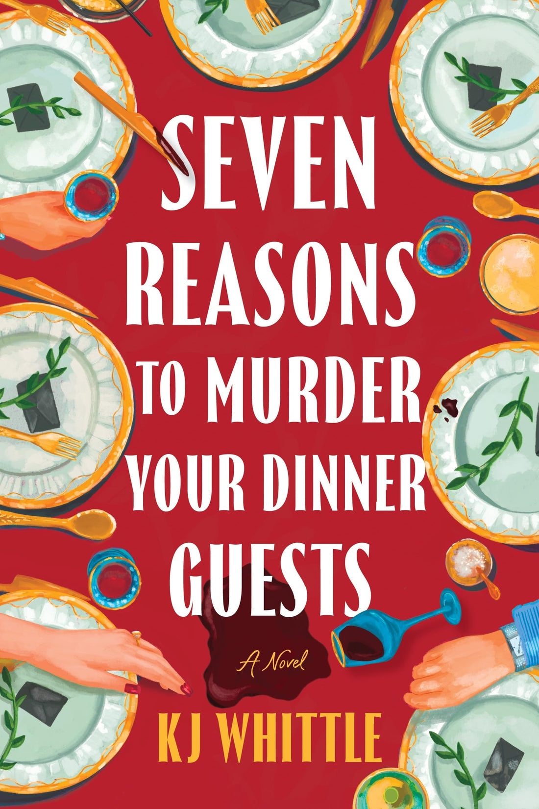 Seven Reasons to Murder Your Dinner Guests A Novel by K. J. Whittle,Kj Whittle