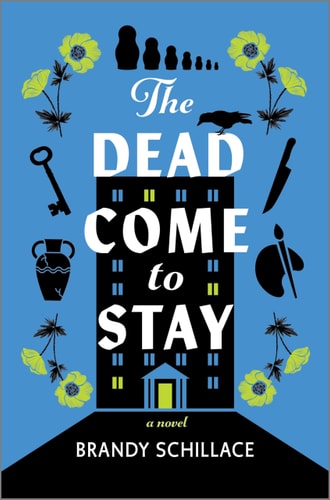 The Dead Come to Stay by Brandy Schillace