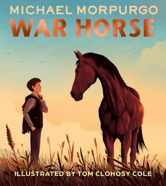 War Horse by Michael Morpurgo, Tom Clohosy Cole