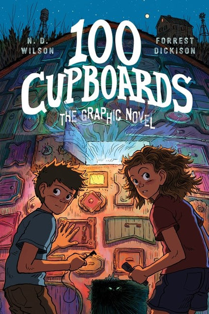100 Cupboards by N.D. Wilson, Forrest Dickison