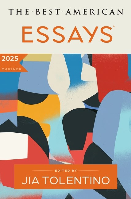 The Best American Essays 2025 by Jia Tolentino, Kim Dana Kupperman