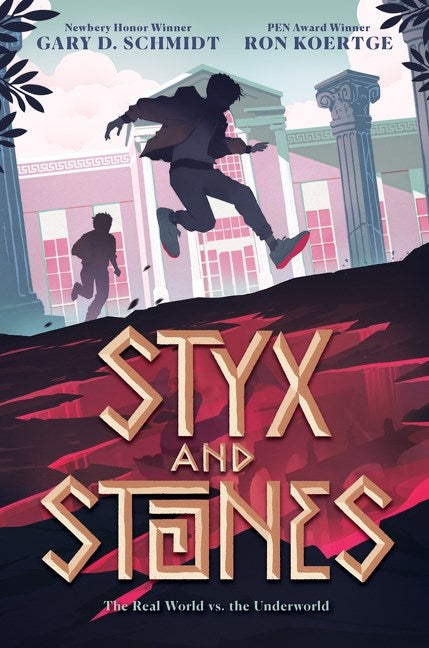 Styx and Stones by Gary D. Schmidt, Ron Koertge