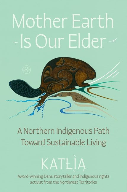 Mother Earth Is Our Elder by Katlia (Catherine) Lafferty