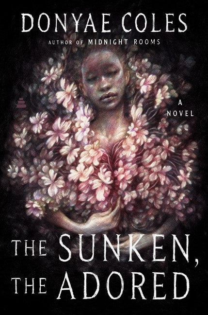 The Sunken, the Adored by Donyae Coles