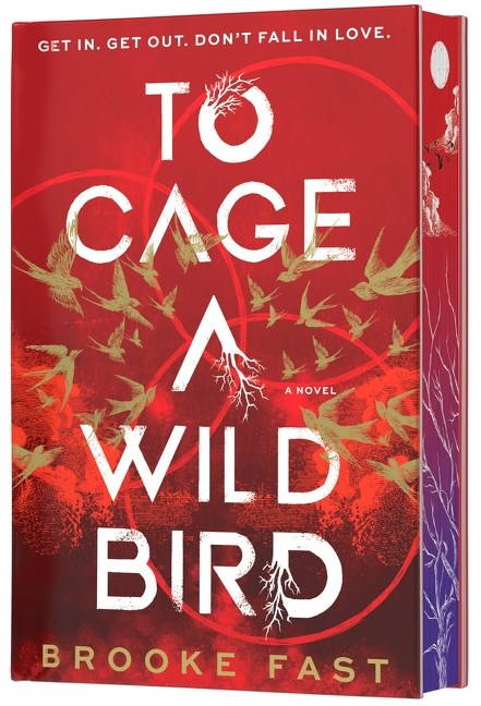To Cage a Wild Bird by Brooke Fast (Deluxe Limited Edition)