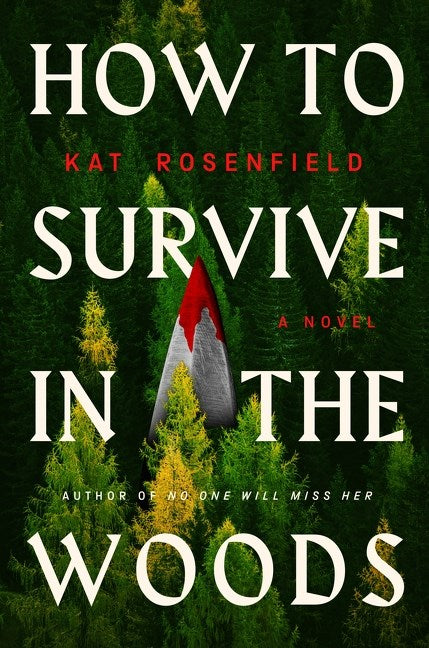 How to Survive in the Woods by Kat Rosenfield