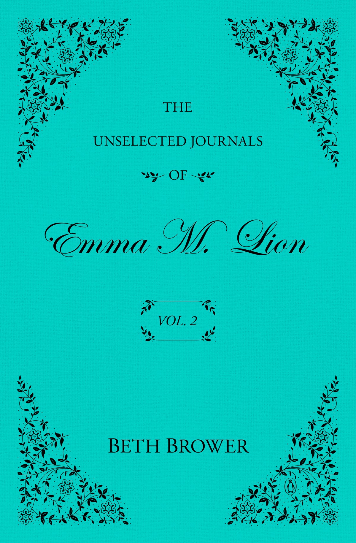 The Unselected Journals of Emma M. Lion: Vol. 2 by Beth Brower
