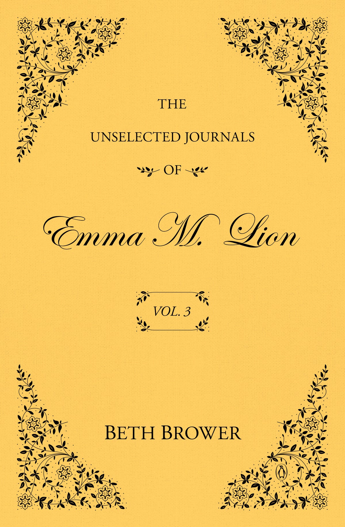 The Unselected Journals of Emma M. Lion: Vol. 3 by Beth Brower