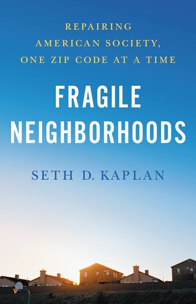 Fragile Neighborhoods by Seth D. Kaplan