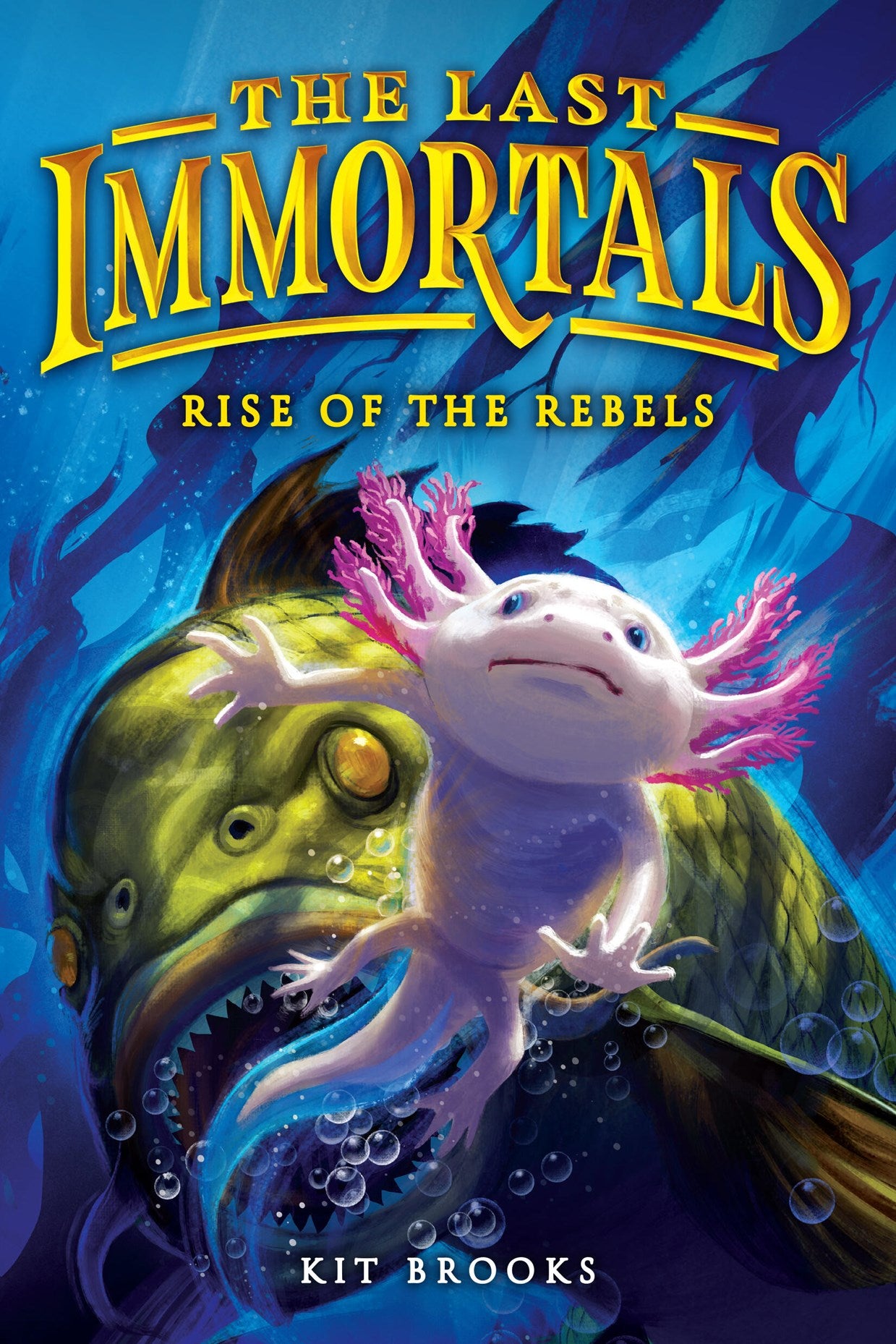 The Last Immortals: Rise of the Rebels by Kit Brooks