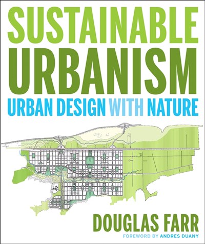 Sustainable Urbanism: Urban Design With Nature (1st Edition) by Douglas Farr