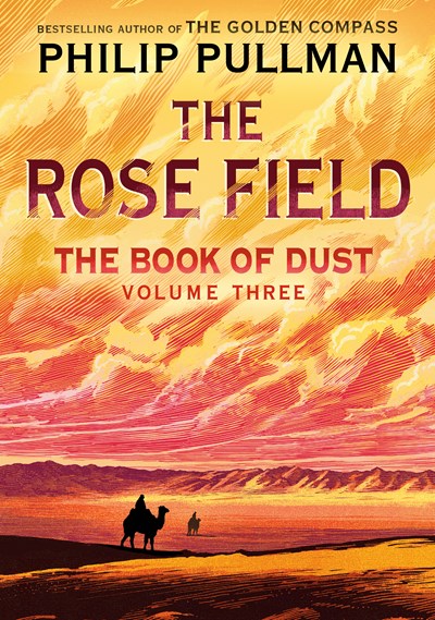 The Book of Dust: The Rose Field by Philip Pullman (Book of Dust, Volume 3)