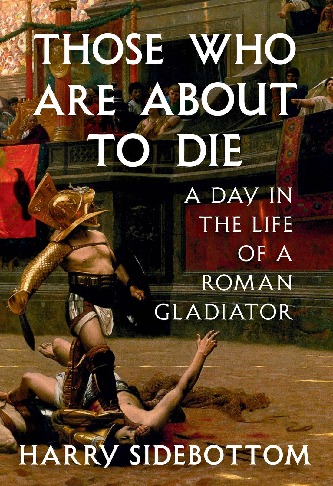 Those Who Are About to Die by Harry Sidebottom