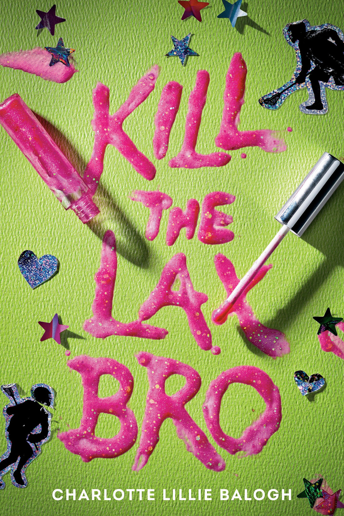 Kill the Lax Bro by Charlotte Lillie Balogh