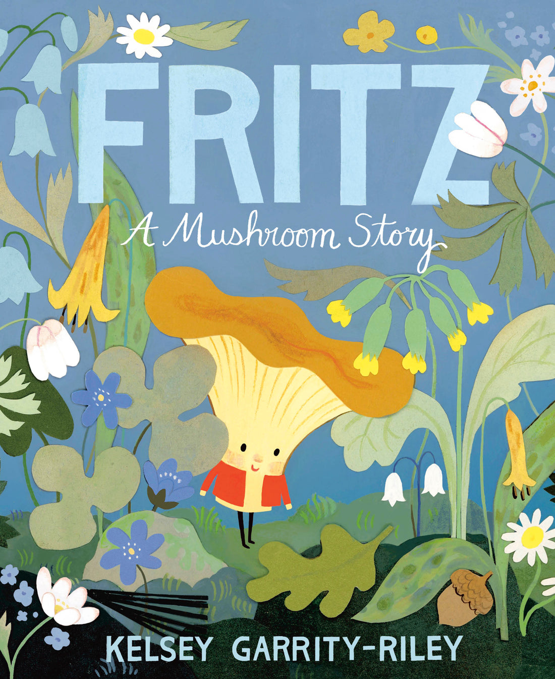 Fritz: A Mushroom Story by Kelsey Garrity-Riley