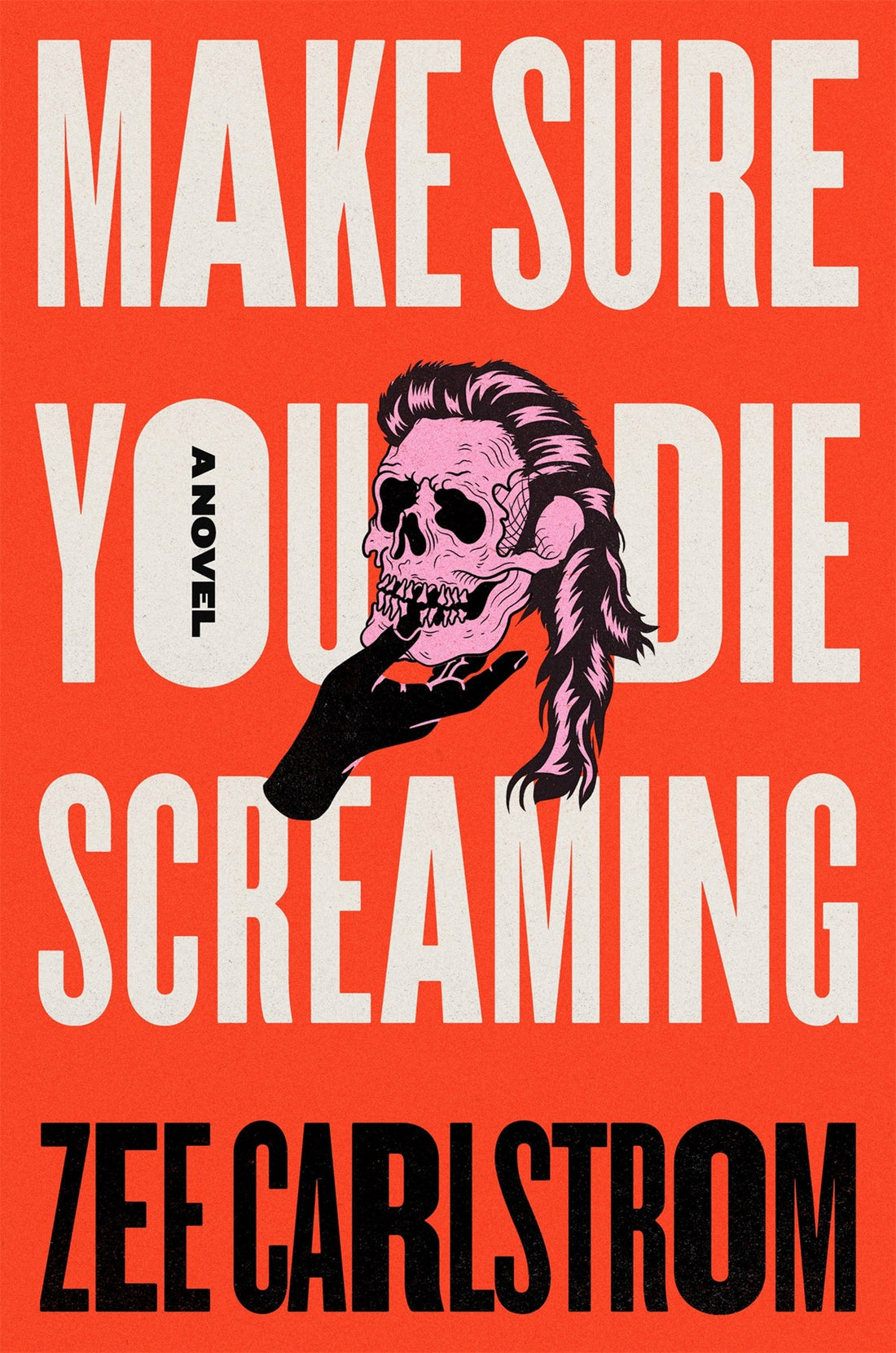 Make Sure You Die Screaming by Zee Carlstrom