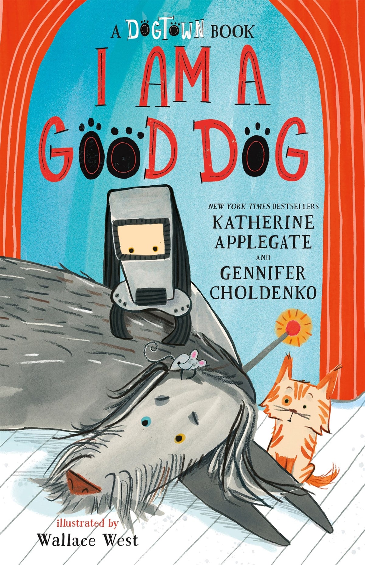 I Am A Good Dog by Katherine Applegate, Gennifer Choldenko, Wallace West