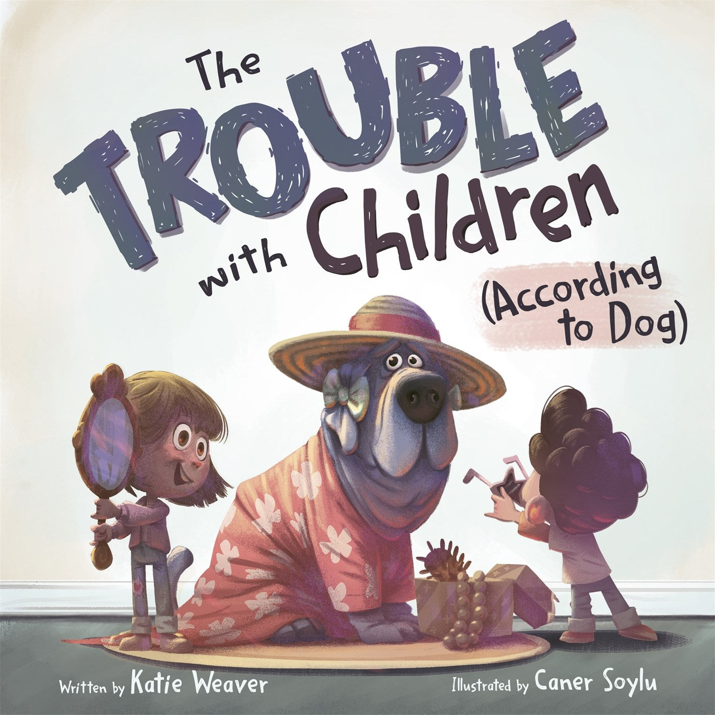 The Trouble with Children (According to Dog) by Katie Weaver