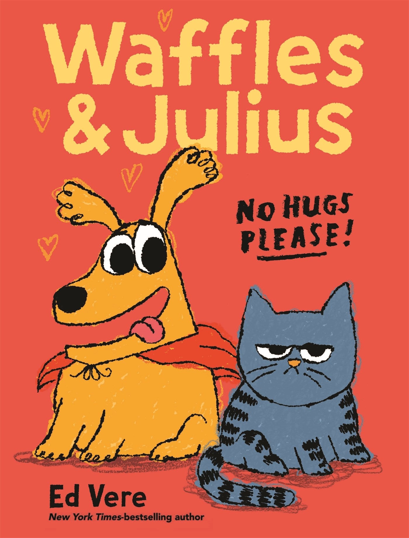 Waffles and Julius: No Hugs Please! by Ed Vere