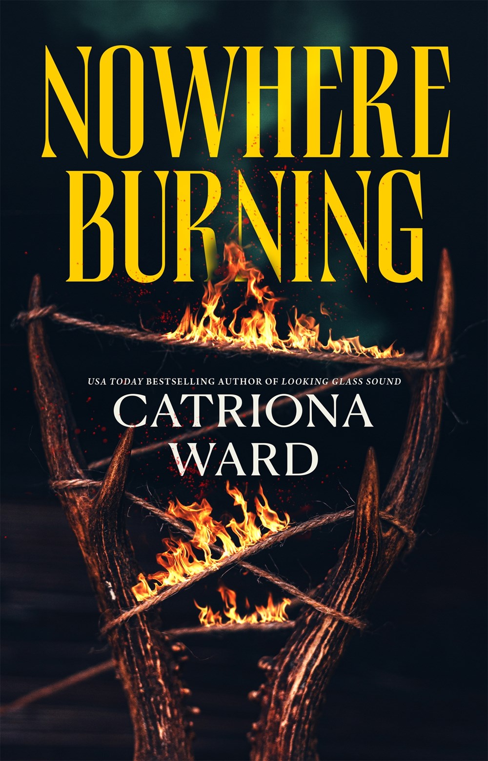 Nowhere Burning by Catriona Ward (Preorder)